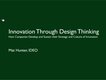 Mat Hunter:"Innovation through design thinking". IDEO